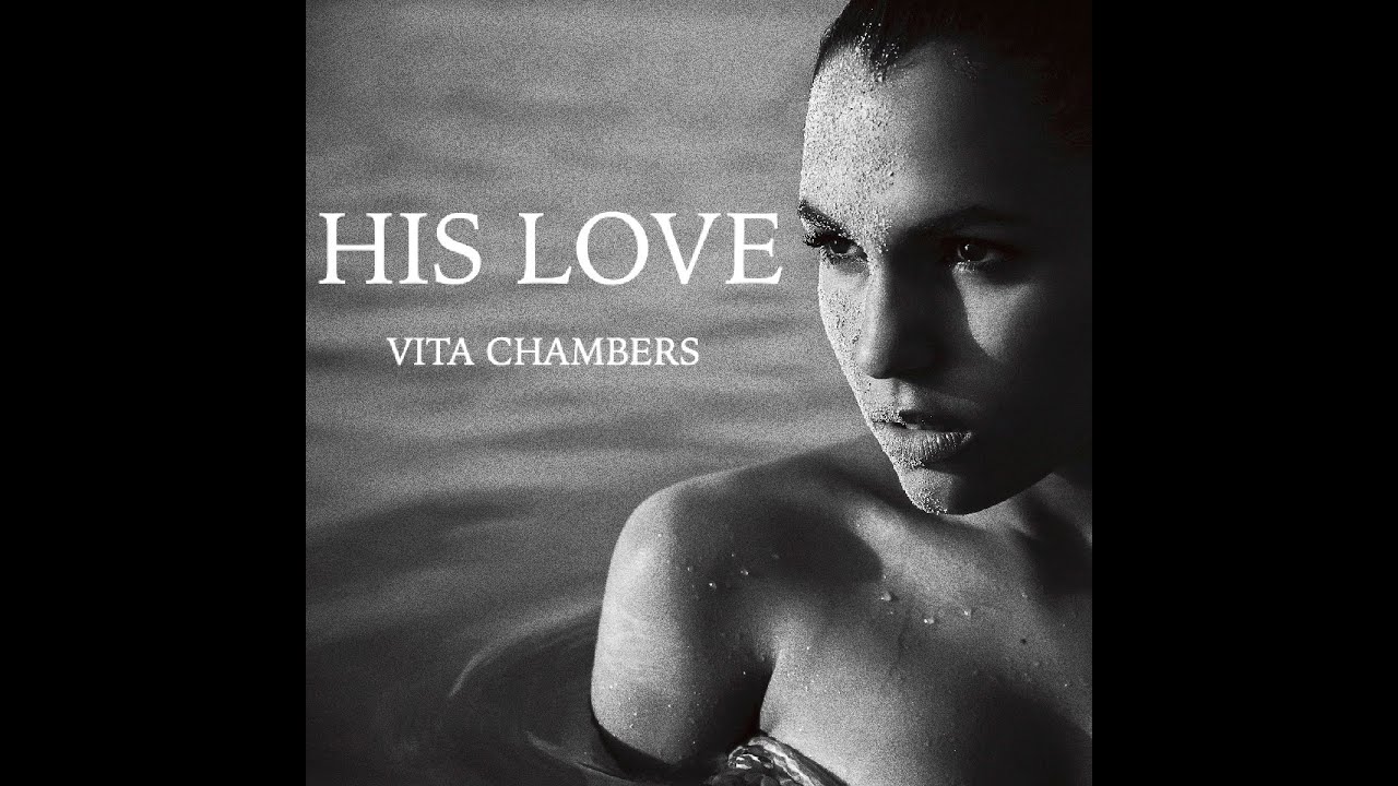 HIS LOVE - VITA CHAMBERS - OFFICIAL MUSIC VIDEO RELEASE
