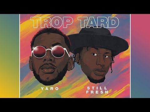Youtube: Yaro ft. Still Fresh – TROP TARD (Paroles)
