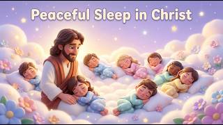 Christian Baby Sleep Songs 💤 Rest Safely with Jesus Tonight the Clouds Slept