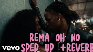 REMA OH NO || [Sped up   Reverb]