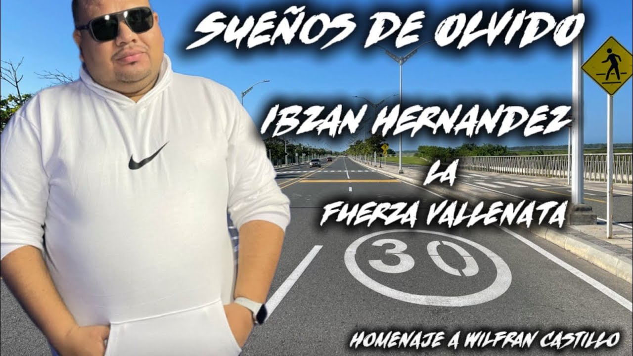 Sueños De Olvido - Ibzan Hernandez La Fuerza Del Vallenato - Homenaje a Wilfran Castillo.