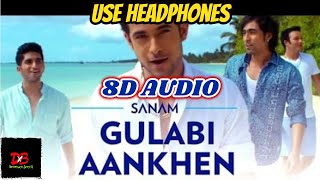 Gulabi Aankhen |SANAM [8D AUDIO] |Dimension BeatX ||Gulabi Aankhen Sanam Puri 8D Audio ||HD