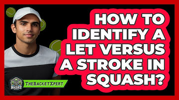 How To Identify A Let Versus A Stroke In Squash?