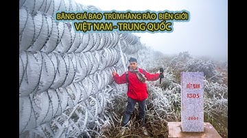 BĂNG GIÁ BAO TRÙM HÀNG RÀO BIÊN GIỚI VIỆT NAM - TRUNG QUỐC tại Sống Lưng Khủng Long ở Bình Liêu.
