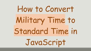 How to Convert Military Time to Standard Time in JavaScript Net Worth