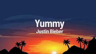 Justin Bieber  Yummy lyrics