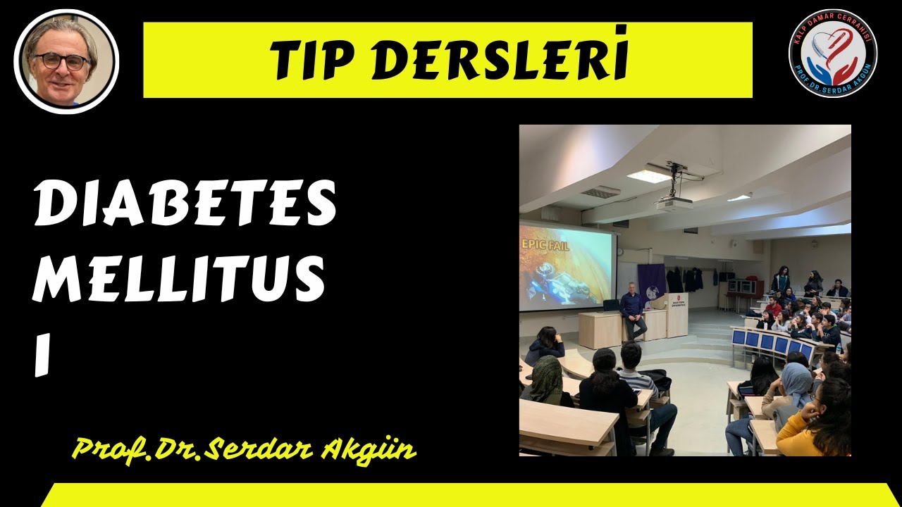 Diabetes Mellitus, Giriş 1, Prof.Dr.Serdar Akgün, Serdar Akgün Tıp Videoları