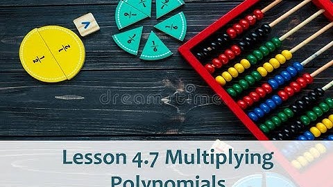 Chapter 4 - Lesson 7. Multiplying Polynomials (Part 2 of 2)