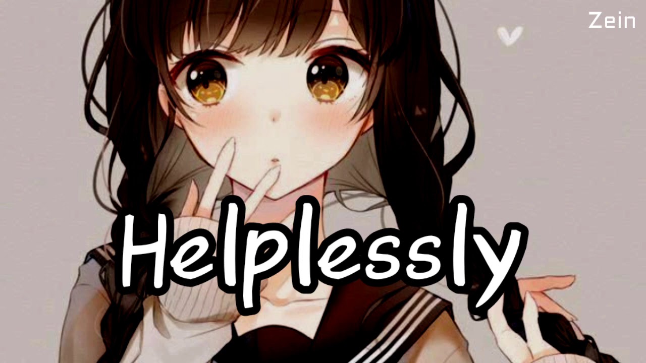 Nightcore   Helplessly  lyrics 