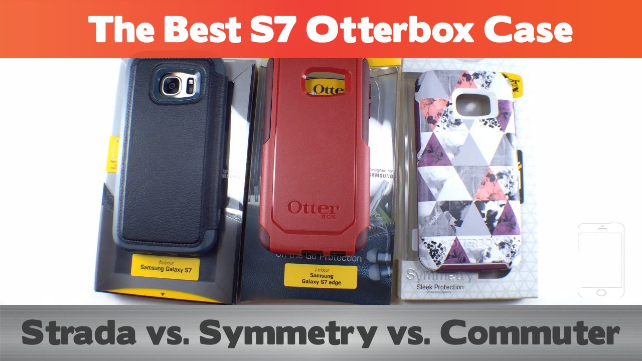 The Best Otterbox Cases For The Galaxy S7 And S7 Edge Strada Commuter Symmetry Reviews Youtube