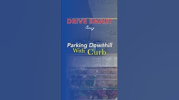 Hill Parking—Downhill With a Curb