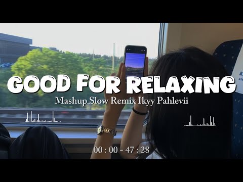 Good For Relaxing (Slow Vibes) DJ Slow Beat Ikky Pahlevii Viral Tiktok 2026🎶