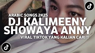 DJ KALIMEENY SHOWAYA ANNY LAGU ARABIC VIRAL TIKTOK TERBARU 2025