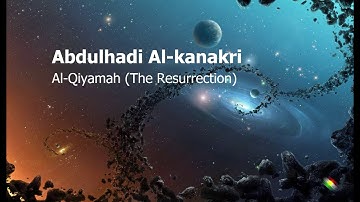 AbdulHadi Al kanakri   Surah Al Qiyamah The Resurrectionعبدالهادي الكناكري   سورة  القيامة