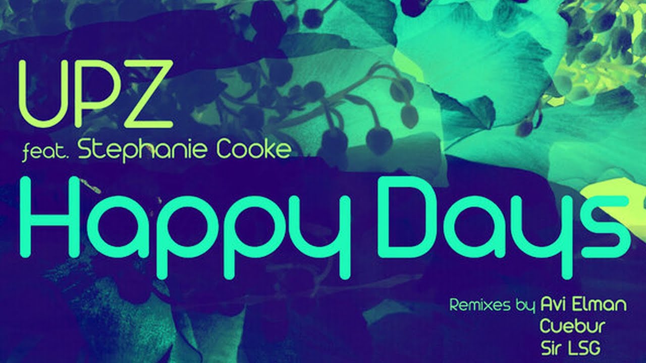 happy days cuebur remix upz ft stephanie cooke mp3