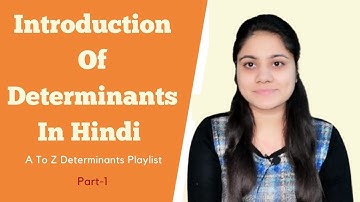 Introduction To Determinants | Determinant playlist part-1 |  in hindi