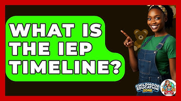 What Is The IEP Timeline? - Childhood Education Zone