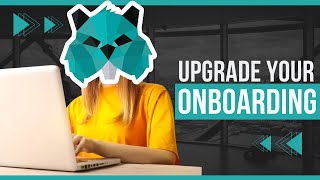 Upgrade Your Onboarding Process!