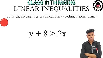 Solve inequalities graphically in two-dimensional plane y + 8 ≥ 2x || Worldeez Academy