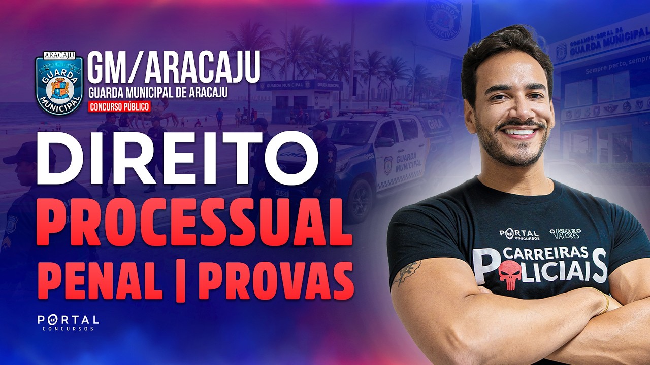 CONCURSO GUARDA MUNICIPAL ARACAJU: DIREITO PROCESSUAL PENAL - Provas| Com o Profº. Janiel Santana