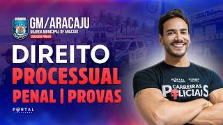 CONCURSO GUARDA MUNICIPAL ARACAJU: DIREITO PROCESSUAL PENAL - Provas| Com o Profº. Janiel Santana