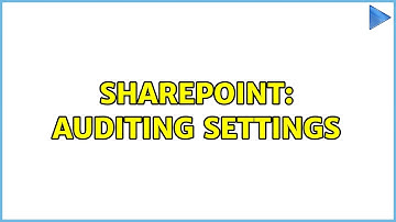 Sharepoint: Auditing Settings
