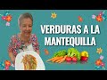 Verduras a la mantequilla / Mamá Lupe Cocina Tabasqueña