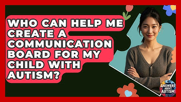 Who Can Help Me Create A Communication Board For My Child With Autism? - Answers About Autism