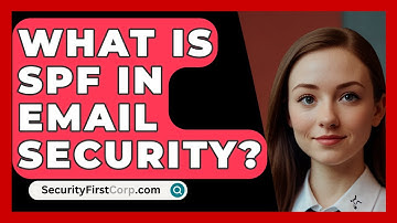 What Is SPF In Email Security? - SecurityFirstCorp.com