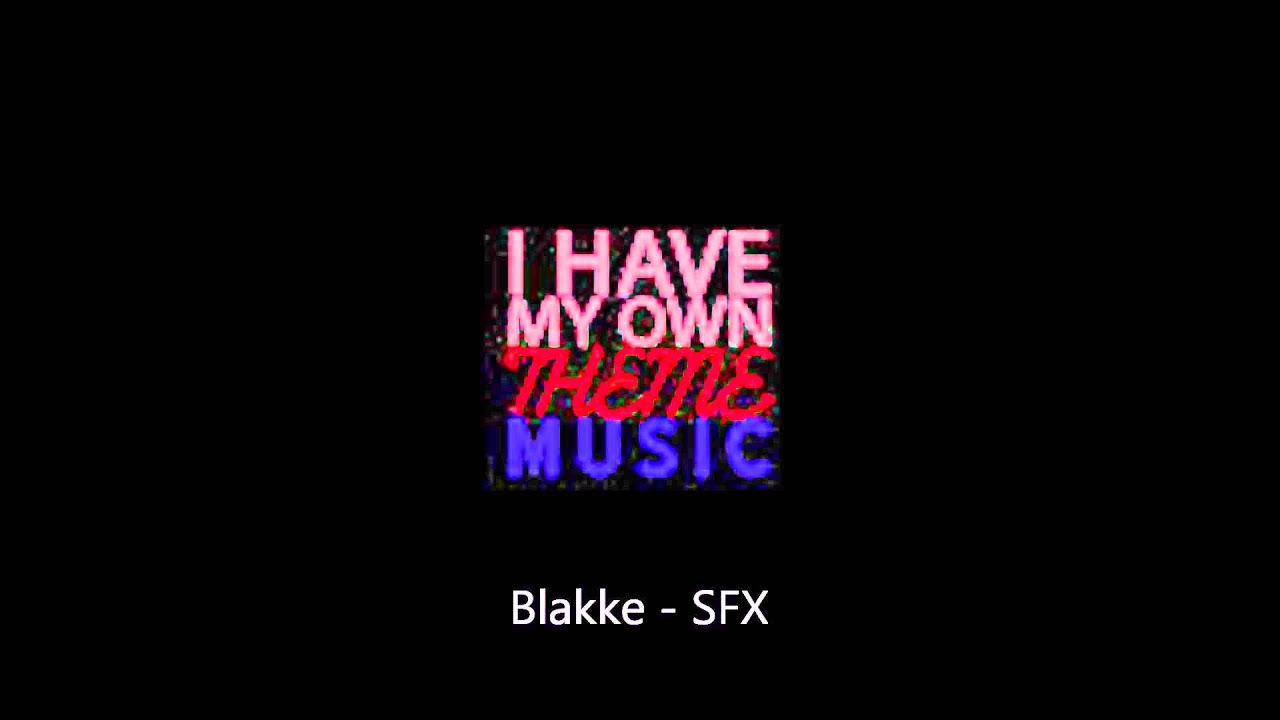 Blakke - SFX (First Song)
