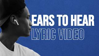 Ears to Hear Lyric Video by The Disciple Daily