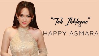 Happy Asmara - Tak Ikhlasno | Lirik Lagu