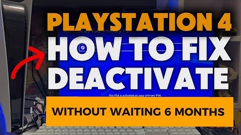 How To Deactivate PS4 Without Wating 6 Months PlayStation