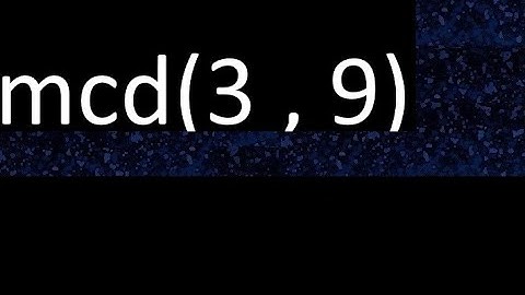 mcd 3 y 9 , maximo comun divisor , mcd(3 , 9) como se halla , ejemplos