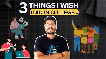 3 Things I Wish I Did In College! | Ft. @yatharthgairola