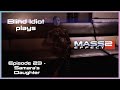 Blind Idiot plays - Mass Effect 2: LE | Ep. 23 - Samara's Daughter | Paragon | No Commentary | Mod
