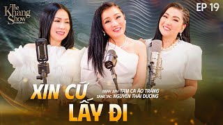 Xin Cứ Lấy Đi - Tam Ca Áo Trắng | The Khang Show