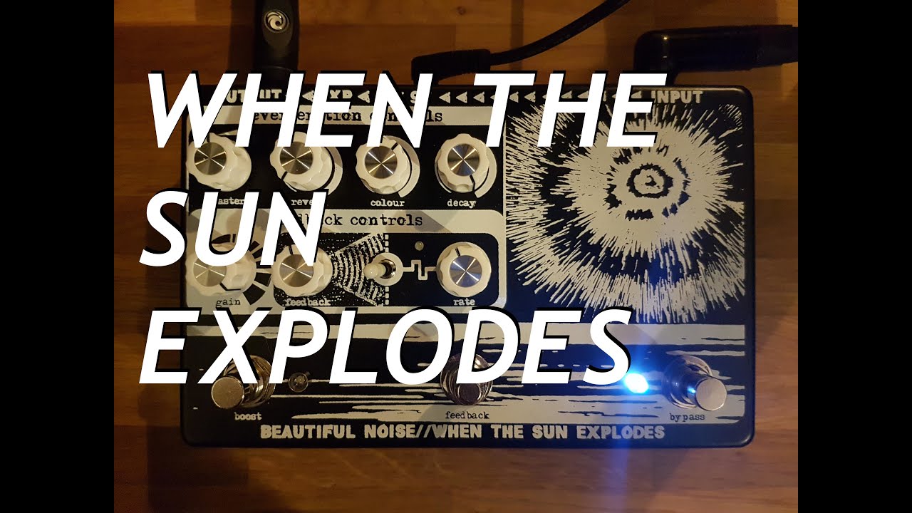Test-driving the 'When The Sun Explodes' by Beautiful Noise Effects ...