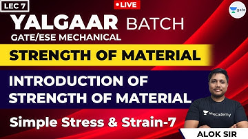 "INTRODUCTION OF Simple Stress & strain-6 | Lec - 7 |Strength of materials|GATE/ESE Mechanical Exam