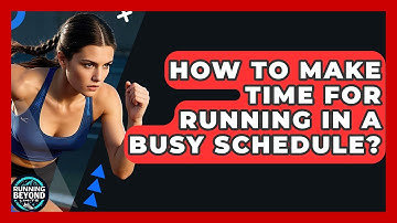 How To Make Time For Running In A Busy Schedule? - Running Beyond Limits