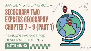 Secondary Two Express Geography Chapter 7-9 (Part 1)