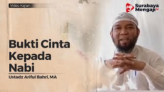 Bukti Cinta Kepada Nabi - Ustadz Ariful Bahri, Lc , MA