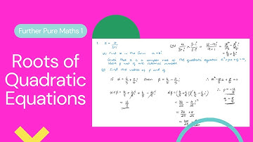 Roots of Quadratic Equations (E dexcel IAL FP1 1.7)