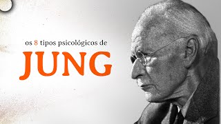 Os 8 Tipos Psicológicos de Carl Jung | PSICOLOGIA DA PERSONALIDADE