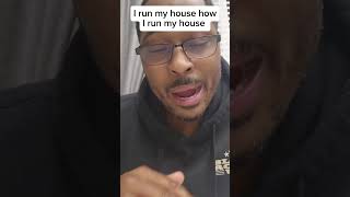Run Your House Not Mine