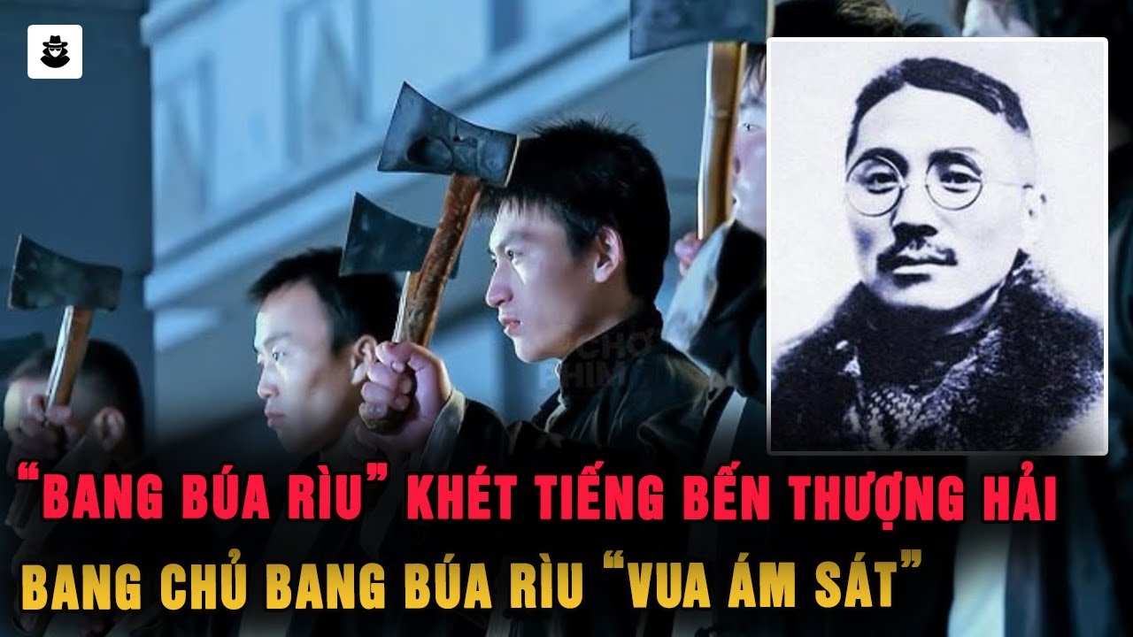 Vương Á Kiều : Ông Trùm Bang Búa Rìu Khét Tiếng Bến Thượng Hải | MÊ KỲ ÁN