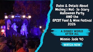 Dates &amp; Details about Mickey's Not-So-Scary Halloween Party AND the EPCOT Food &amp; Wine Festival 2026