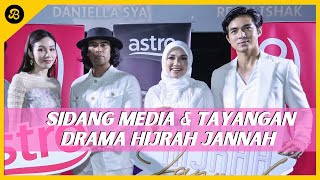 SIDANG MEDIA DRAMA HIJRAH JANNAH LAKONAN REMY ISHAK, DANIELLA SYA, PUTERI SARAH LIYANA