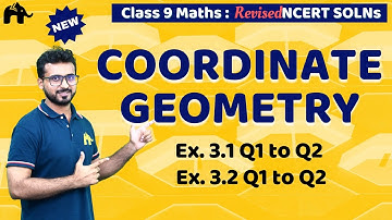 Coordinate Geometry Class 9 Maths | Revised NCERT Solutions | Chapter 3 Exercise 3.1 3.2 Questions