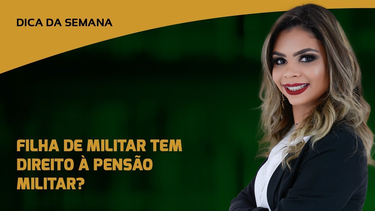 FILHA DE MILITAR TEM DIREITO A PENSÃO MILITAR? - YouTube